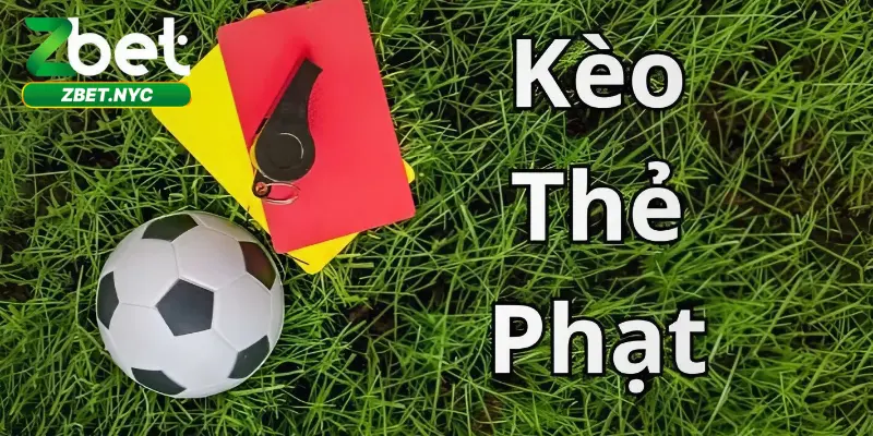 Kèo thẻ phạt là gì? Tìm hiểu cùng Zbet từ các cao thủ cá cược